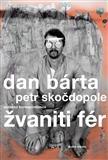 Kniha Žvaniti fér - Dan Bárta,Petr Skočdopole