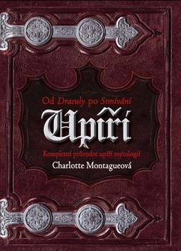 Upíři od Draculy ke Stmívání - Charlotte Montague
