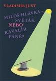 Miloš Hlávka – Světák nebo Kavalír Páně? - Vladimír Just