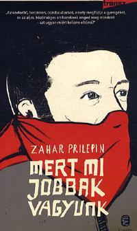 Kniha Mert mi jobbak vagyunk - Zachar Prilepin