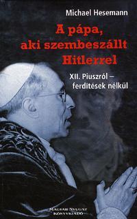 A pápa, aki szembeszállt Hitlerrel