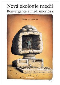 Kniha Nová ekologie médií - Karol Jakubowicz