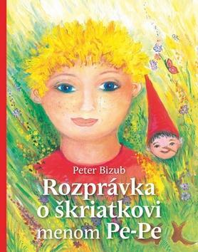Rozprávka o škriatkovi menom Pe-Pe - Peter Bizub