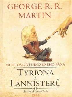 Mudrosloví urozeného pána Tyriona Lannistera - George R. R. Martin,Richard Podaný
