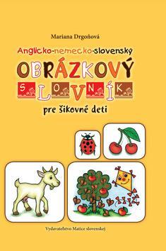 Kniha Anglicko-nemecko-slovenský obrázkový slovník pre šikovné deti - Mariana Drgoňová