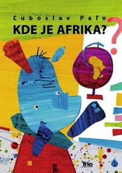 Kniha Kde je Afrika ?