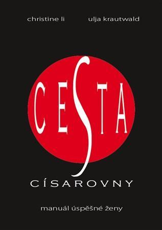 Cesta císařovny - Christine Li,Ulja Krautwald,Soňa Siepaková