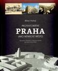 Kniha Protektorátní Praha jako německé město - Miloš Hořejš