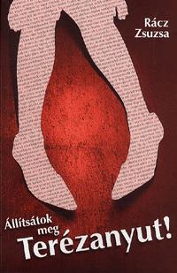 Állítsátok meg Terézanyut!