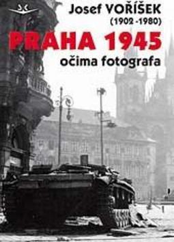 Kniha Praha 1945 očima fotografa - Josef Voříšek