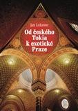 Kniha Od českého Tokia k exotické Praze - Jan Lukavec
