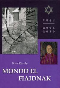 Kniha Mondd el fiaidnak - Károly Kiss