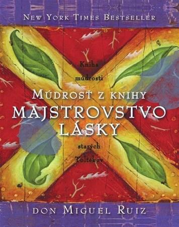 Múdrosť z knihy Majstrovstvo lásky - Don Miguel Ruiz