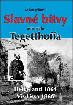 Slavné bitvy admirála Tegetthoffa - Milan Jelínek