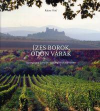 Ízes borok, ódon várak