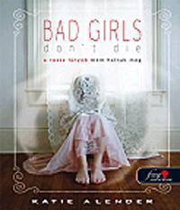 Bad Girls Don't Die - A rossz lányok nem halnak meg