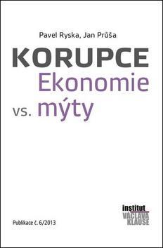 Kniha Korupce Ekonomie vs. mýty - Jan Průša,Pavel Ryska