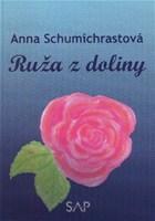 Ruža z doliny - Anna Schumichrastová