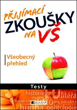 Přijímací zkoušky na VŠ Všeobecný přehled