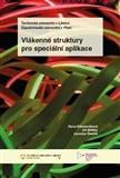 Vlákenné struktury pro speciální aplikace - Kolektív autorov,Dana Křemenáková