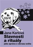 Slavnosti a rituály jako zpráva o obrazu světa