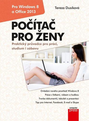 Počítač pro ženy: Vydání pro Windows 8 a Office 2013 - Tereza Dusíková