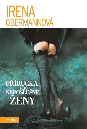 Kniha Příručka pro neposlušné ženy - Irena Obermannová