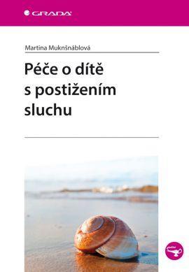 Kniha Péče o dítě s postižením sluchu - Martina Muknšnáblová