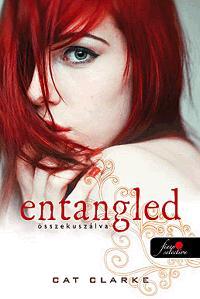 Kniha Entangled - Összekuszálva - Cat Clarke,Judit Cziczelszky,János Bördös