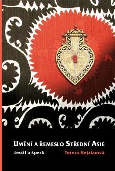 Kniha Umění a řemeslo Střední Asie - Tereza Hejzlarová