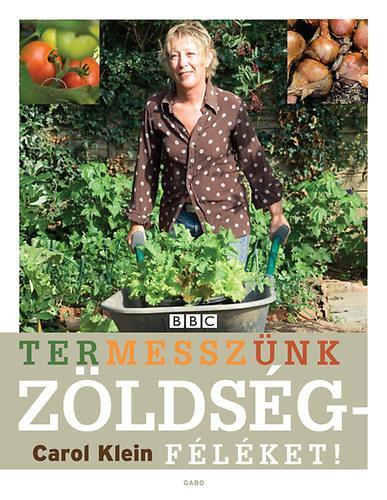 Kniha Termesszünk zöldségféléket! - Carol Klein