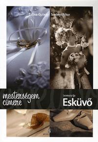 Kniha Mesterségem címere bemutatja: Esküvő - György Zelina,Kolektív autorov