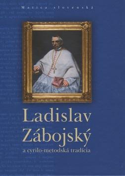 Kniha Ladislav Zábojský a cyrilo-metodská tradícia