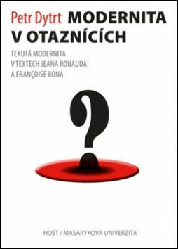 Kniha Modernita v otaznících - Tekutá modernita v textech Jeana Rouauda a Françoise Bona