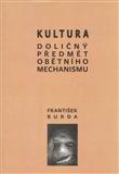 Kultura. Doličný předmět obětního mechanismu