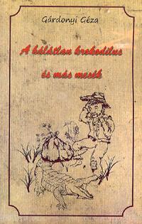 Kniha A hálátlan krokodilus és más mesék - Géza Gárdonyi