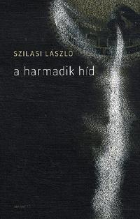 Kniha A harmadik híd - László Szilasi