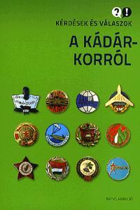 Kérdések és válaszok a Kádár-korról