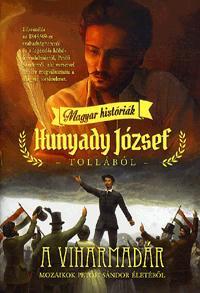 Kniha A viharmadár - Mozaikok Petőfi Sándor életéből - József Hunyady