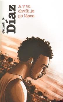 Kniha A v tu chvíli je po lásce - Junot Díaz