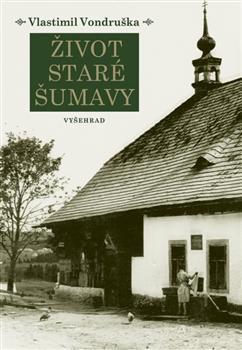 Kniha Život staré Šumavy - Vlastimil Vondruška