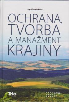 Kniha Ochrana, tvorba a manažment krajiny - Ingrid Belčáková