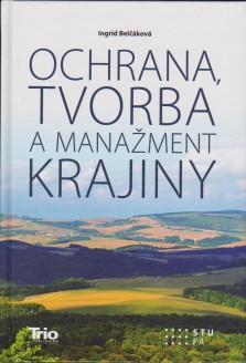 Ochrana, tvorba a manažment krajiny - Ingrid Belčáková