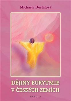 Kniha Dějiny eurytmie v českých zemích - Michaela Dostalová