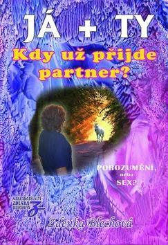 Já + ty Kdy už přijde partner? - Zdenka Blechová