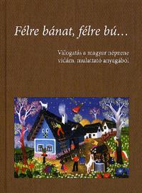 Félre bánat, félre bú... (2 CD melléklettel)
