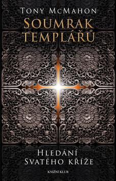 Soumrak templářů - Hledání svatého kříže
