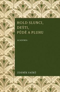 Hold slunci, dešti, půdě a pluhu