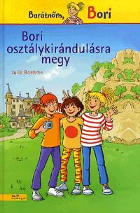 Kniha Barátnőm, Bori - Bori osztálykirándulásra megy - Julia Boehmeová