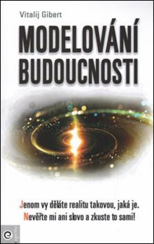 Modelování budoucnosti - Vitalij Gibert